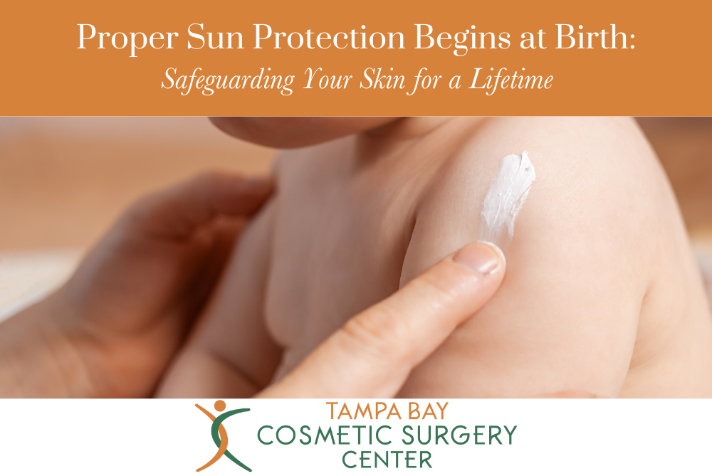 Proper Sun Protection Begins at Birth Safeguarding Your Skin for a Lifetime